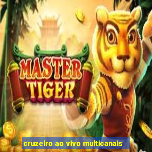 cruzeiro ao vivo multicanais